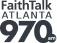 Faith Talk Atlanta 970